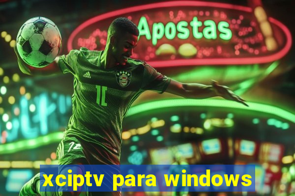 xciptv para windows